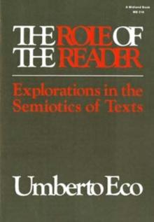 The Role of the Reader : Explorations in the Semiotics of Texts