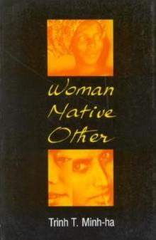 Woman, Native, Other : Writing Postcoloniality and Feminism