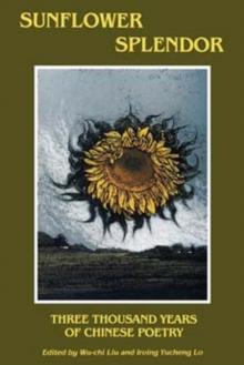 Sunflower Splendor : Three Thousand Years of Chinese Poetry