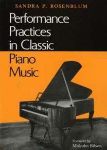 Performance Practices in Classic Piano Music : Their Principles and Applications