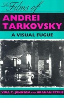 The Films of Andrei Tarkovsky : A Visual Fugue