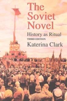 The Soviet Novel, Third Edition : History as Ritual