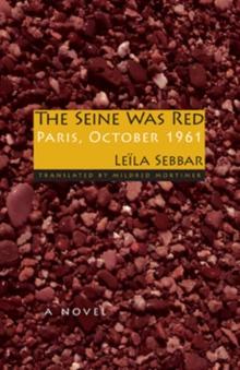 The Seine Was Red : Paris, October 1961