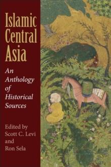 Islamic Central Asia : An Anthology of Historical Sources