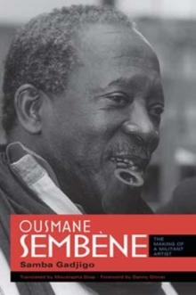 Ousmane Sembene : The Making of a Militant Artist