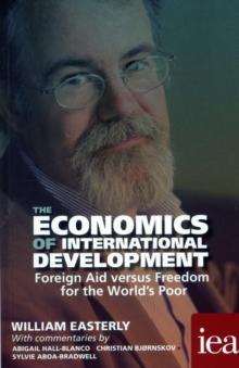 The Economics of International Development: Foreign Aid versus Freedom for the World's Poor