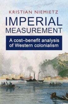 Imperial Measurement : A CostBenefit Analysis of Western Colonialism