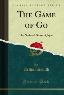 The Game of Go : The National Game of Japan