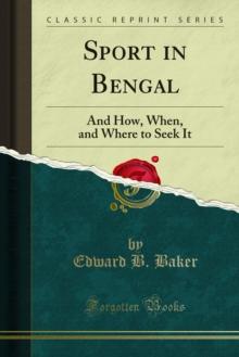 Sport in Bengal : And How, When, and Where to Seek It