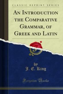 An Introduction the Comparative Grammar, of Greek and Latin