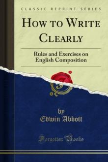 How to Write Clearly : Rules and Exercises on English Composition