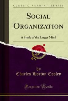 Social Organization : A Study of the Larger Mind