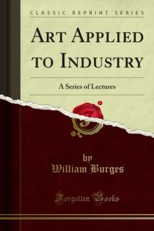 Art Applied to Industry : A Series of Lectures