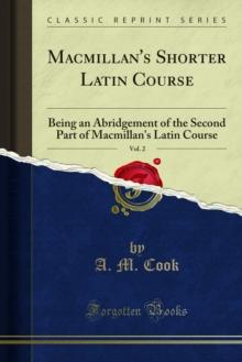 Macmillan's Shorter Latin Course : Being an Abridgement of the Second Part of Macmillan's Latin Course