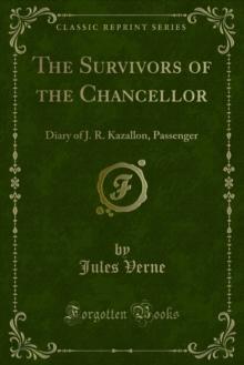 The Survivors of the Chancellor : Diary of J. R. Kazallon, Passenger