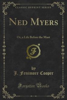 Ned Myers : Or, a Life Before the Mast