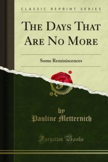 The Days That Are No More : Some Reminiscences