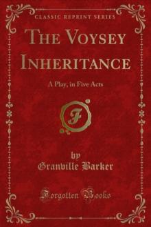 The Voysey Inheritance : A Play, in Five Acts