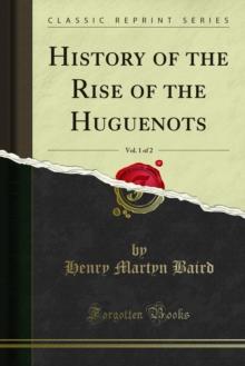 History of the Rise of the Huguenots