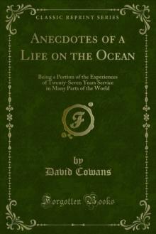 Anecdotes of a Life on the Ocean : Being a Portion of the Experiences of Twenty-Seven Years Service in Many Parts of the World