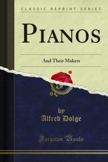 Pianos : And Their Makers