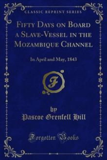 Fifty Days on Board a Slave-Vessel in the Mozambique Channel : In April and May, 1843