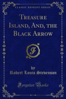 Treasure Island, And, the Black Arrow