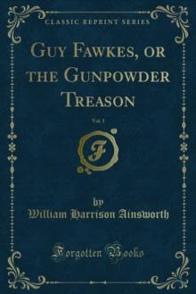 Guy Fawkes, or the Gunpowder Treason