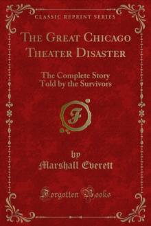 The Great Chicago Theater Disaster : The Complete Story Told by the Survivors