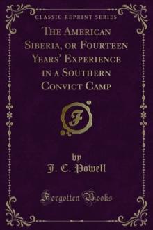 The American Siberia, or Fourteen Years' Experience in a Southern Convict Camp