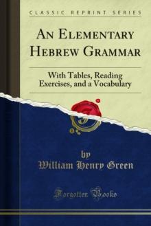 An Elementary Hebrew Grammar : With Tables, Reading Exercises, and a Vocabulary