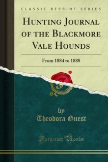 Hunting Journal of the Blackmore Vale Hounds : From 1884 to 1888