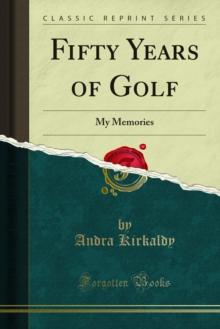 Fifty Years of Golf : My Memories