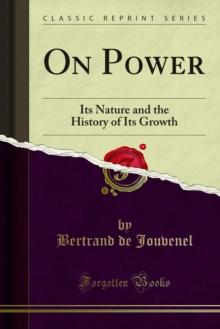 On Power : Its Nature and the History of Its Growth