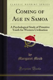 Coming of Age in Samoa : A Psychological Study of Primitive Youth for Western Civilisation