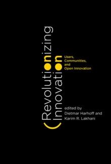 Revolutionizing Innovation : Users, Communities, and Open Innovation