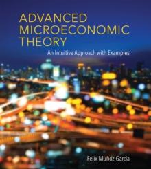 Advanced Microeconomic Theory : An Intuitive Approach with Examples