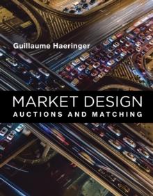 Market Design : Auctions and Matching