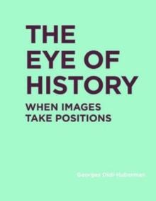 The Eye of History : When Images Take Positions