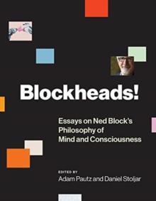 Blockheads! : Essays on Ned Block's Philosophy of Mind and Consciousness