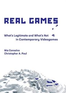 Real Games : What's Legitimate and What's Not in Contemporary Videogames