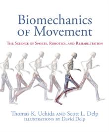 Biomechanics of Movement : The Science of Sports, Robotics, and Rehabilitation