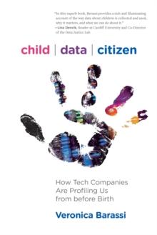 Child Data Citizen : How Tech Companies are Profiling Us from Before Birth