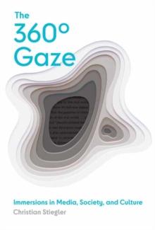 The 360 Gaze : Immersions in Media, Society, and Culture