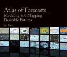 Atlas of Forecasts : Modeling and Mapping Desirable Futures