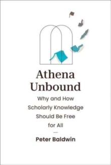 Athena Unbound : Why and How Scholarly Knowledge Should Be Free for All