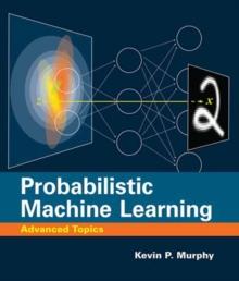 Probabilistic Machine Learning : Advanced Topics