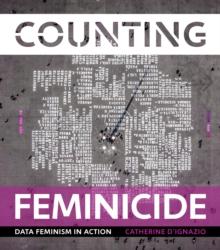 Counting Feminicide : Data Feminism in Action