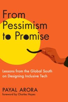 From Pessimism to Promise : Lessons from the Global South on Designing Inclusive Tech