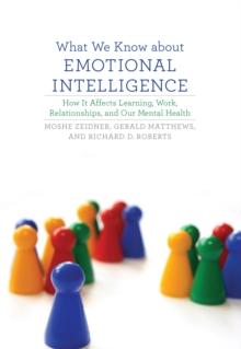 What We Know about Emotional Intelligence : How It Affects Learning, Work, Relationships, and Our Mental Health